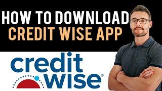  How to Install & Get CreditWise App 2024 (Full Guide)