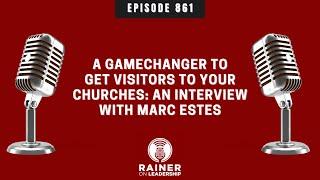 A Gamechanger to Get Visitors to Your Churches: An Interview with Marc Estes