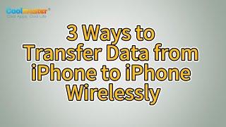 How to Transfer Data from iPhone to iPhone Wirelessly? [Solved]