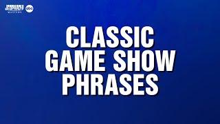 Classic Game Show Phrases | Category | JEOPARDY!