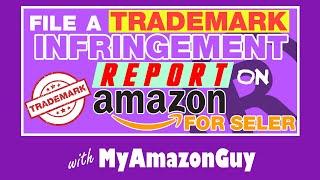 How to File a Trademark Infringement Report on Amazon for Sellers TM (R) Copyright / Patent