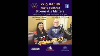 Danielle Banda Episode 20 Brownsville Matters podcast with Dr. WF Strong BSPA Brownsville Texas KXIQ