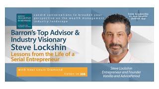 Barron’s Top Advisor and Industry Visionary Steve Lockshin: Lessons from the Life of a Serial Entrep