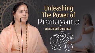 Unleashing The Power of Pranayama (English) | Anandmurti Gurumaa