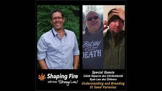 Shaping Fire Ep 92 - Understanding and Breeding S1 Seed Varieties with Caleb Nspecta and Ryan Lee