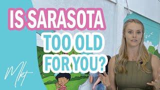 Is Sarasota Florida Too OLD for You???