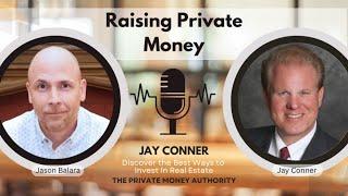 Overcoming Fear and Raising Private Money: Jay Conner's Proven Strategies