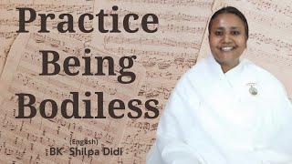 Practice Being  Bodiless: BK Shilpa #englishmurlimanthan #vidhisesiddhi