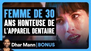 Une Femme De 30 Ans Honteuse De Son Appareil Dentaire | Dhar Mann Studios