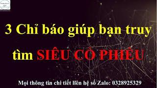 3 Chỉ báo giúp bạn truy tìm SIÊU CỔ PHIẾU