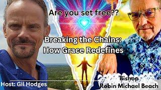 Breaking the Chains:Redefining Our Understanding of God|Gil Hodges Podcast-Guest Robin Michael Beach