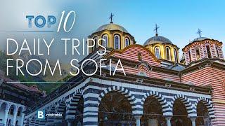 Top 10 Daily Trips from Sofia, Bulgaria | Discover the Best Nearby Destinations