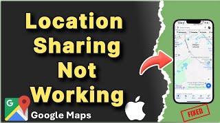 Location Sharing not Updating in Google Maps : Fix