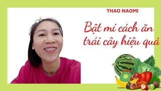 Bật mí 2 cách ăn trái cây hiệu quả | THAO NAOMI