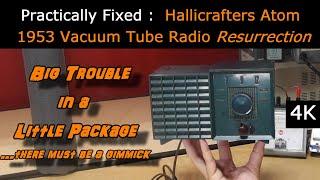 71 Yr Old 4-Tube Vacuum Tube Radio Resurrection - 1953 Hallicrafters "Atom" Models AT-1, 2, &3  [4k]