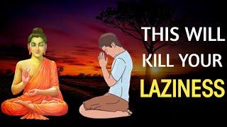 THIS WILL KILL YOUR LAZINESS | Buddha story on laziness |