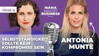 In die Selbstständigkeit mit 3 Kindern | Antonia Munte | #19 Mama Macht Business