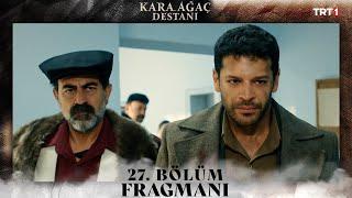 Kara Ağaç Destanı 27. Bölüm Fragmanı @trt1