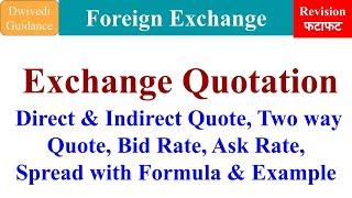 Exchange Quotation, Direct quote, Indirect quote, two way quote, ask rate, bid rate, spread, foreign