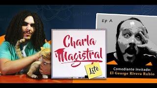 Charla Magistral Lite Ep A - El George Rivera Rubio