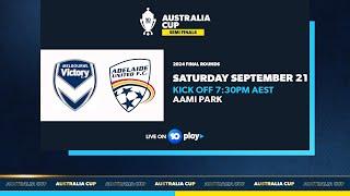 Melbourne Victory v Adelaide United | Australia Cup 2024 Semi Final