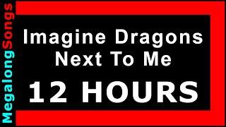 Imagine Dragons - Next To Me  [12 HOUR LOOP] ️