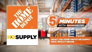 5 Minutes with ID: The Home Depot has announced it is buying HD Supply