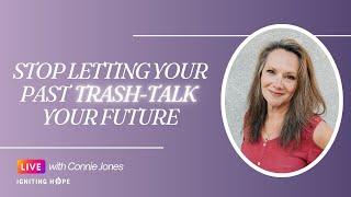 Stop Letting Your Past Trash-Talk Your Future