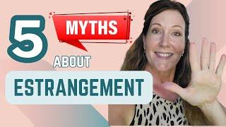 5 Myths About Adult Child-Parent Estrangement