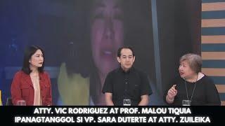 ATTY. VIC RODRIGUEZ AT PROF. MALOU TIQUIA IPANAGTANGGOL SI VP. SARA DUTERTE AT ATTY. ZUILEIKA