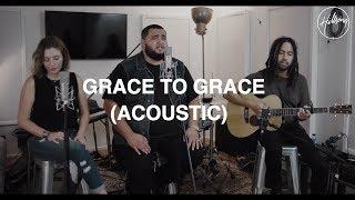 Grace To Grace (Acoustic) - Hillsong Worship