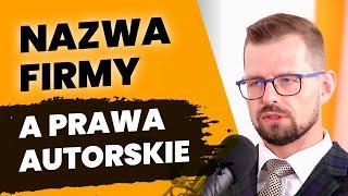 Nazwa firmy a prawa autorskie. Czy prawo autorskie chroni nazwę firmy? Czy nazwa firmy jest utworem?