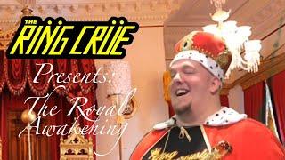 The Ring Crüe Presents: The Royal Awakening