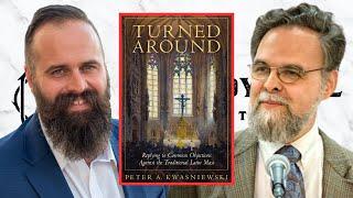 TURNED AROUND: Dr. Peter Kwasniewski Debunks Accusations Against the TLM