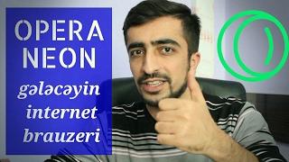 OPERA NEON -  İNTERNET BRAUZER BU CÜR OLMALIDIR