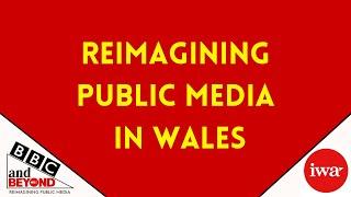 Reimagining Public Service Media in Wales