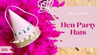 How to Make Party Hats for your Hen Party / Bachelorette!