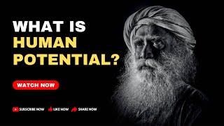 What is HUMAN POTENTIAL? - SADHGURU with Tom Bilyeu (Sadhguru talks about HUMAN POTENTIAL)