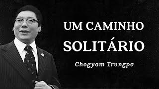 Chogyam Trungpa - Um Caminho Solitário