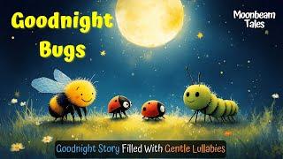 Goodnight bugs  THE IDEAL Soothing Bedtime Stories for Babies and Toddlers