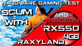 SCUM |  RX550 4GB | RAXYLAND Hardware Gaming Test