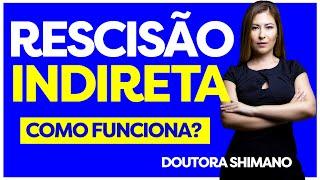 RESCISÃO INDIRETA COMO FUNCIONA? INFORMAÇÃO IMPORTANTE AOS TRABALHADORES SOBRE SEUS DIREITOS