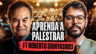 Como se tornar o maior palestrante do Brasil (ft. Roberto Shinyashiki)