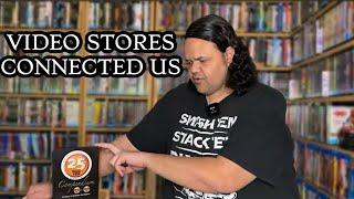 Video stores connected us