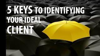 5 Keys to Identifying Your Ideal Client