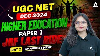 UGC NET Dec 2024 | Paper 1 Higher Education JRF Last Ride | Day 2 By Anshika Ma'am