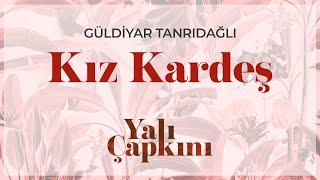 Kız Kardeş (Yalı Çapkını Original Soundtrack Vol.1) - Güldiyar Tanrıdağlı