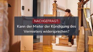 Kann der Mieter einer Kündigung widersprechen?