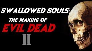 Swallowed Souls: (The Making Of Evil Dead II)