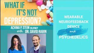 Wearable Neurofeedback Device and Psychedelics With Dr. David Rabin & Dr. Achina Stein